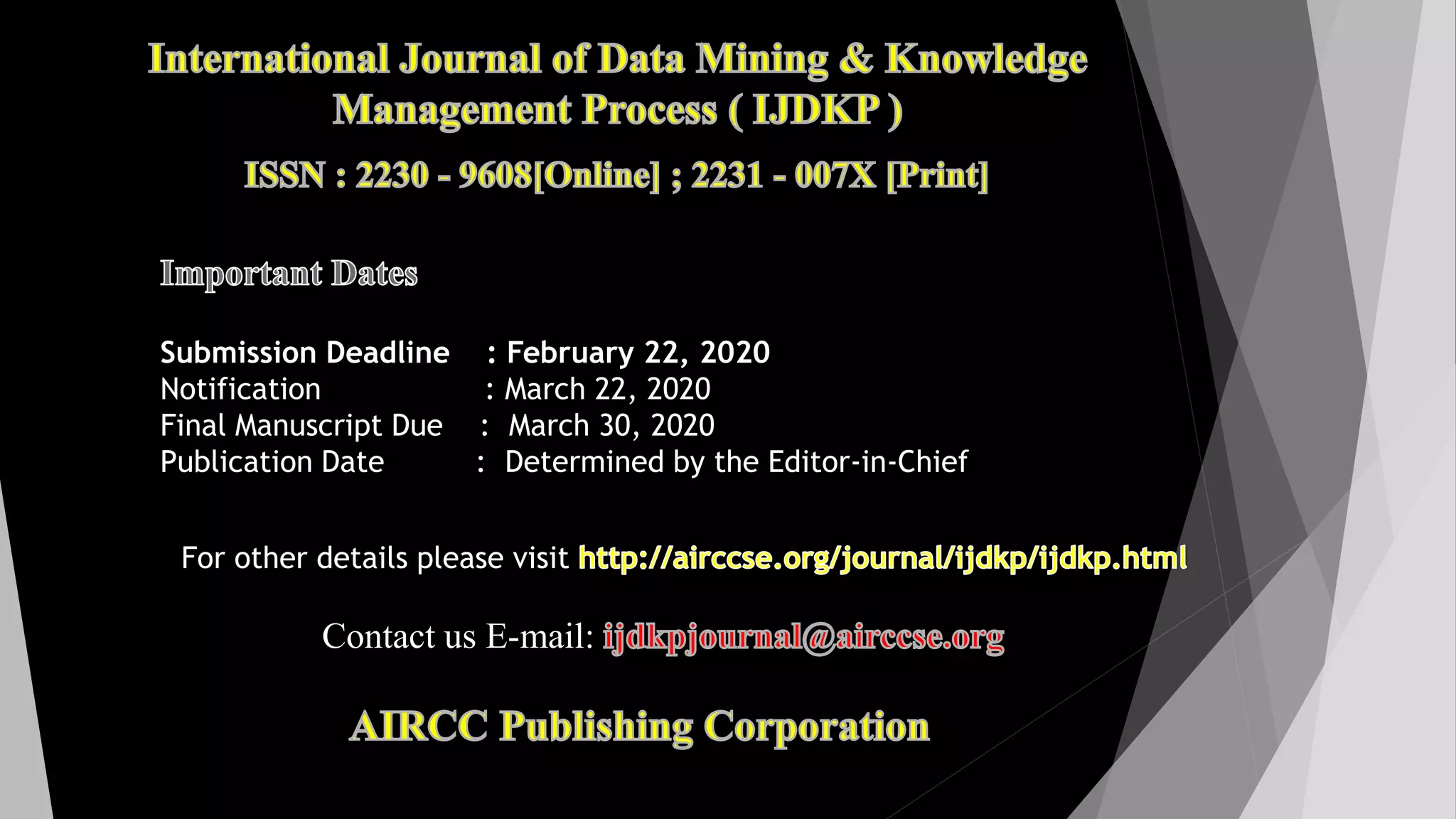 Submission Deadline : February 22, 2020
Notification : March 22, 2020
Final Manuscript Due : March 30, 2020
Publication Date : Determined by the Editor-in-Chief
For other details please visit
Contact us E-mail:
 