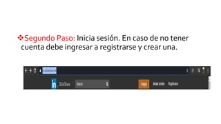 Segundo Paso: Inicia sesión. En caso de no tener
cuenta debe ingresar a registrarse y crear una.
 