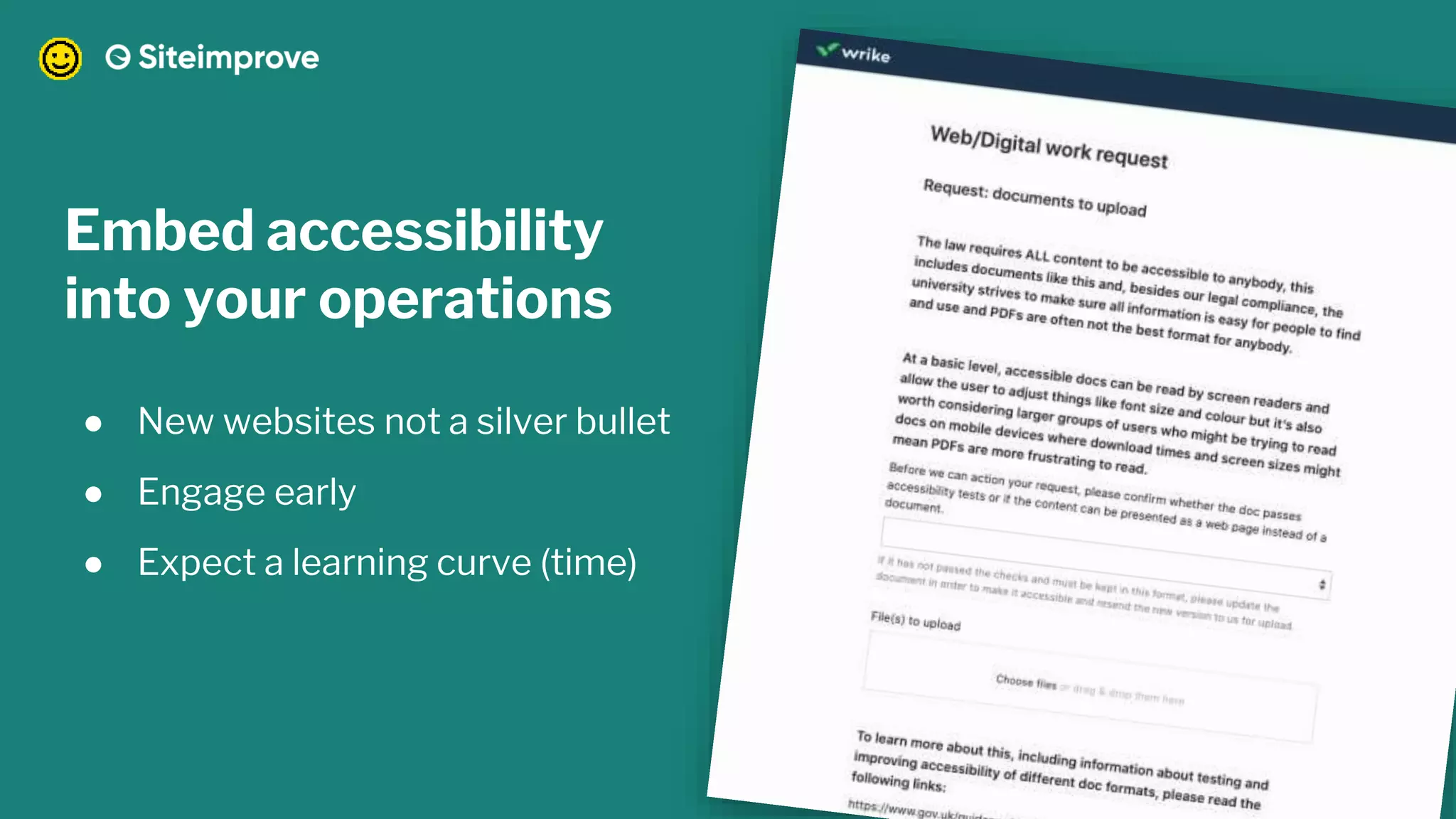 ● New websites not a silver bullet
● Engage early
● Expect a learning curve (time)
Embed accessibility
into your operations
 