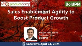 Sales Enablement Agility To Boost Product Growth | BoldPM Insights | Ottawa ProductCamp 2021