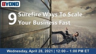 9 Surefire Ways To Scale Your Business Fast | Byond Insights