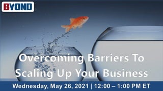 Overcoming Barriers To Scaling Up Your Business | Byond Insights