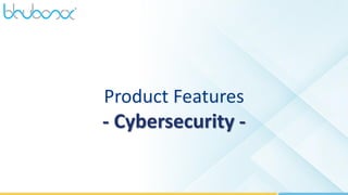31
Product Features
- Cybersecurity -
 