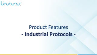 40
Product Features
- Industrial Protocols -
 