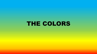 THE COLORS
 