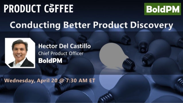 Conducting Better Product Discovery | Product Coffee