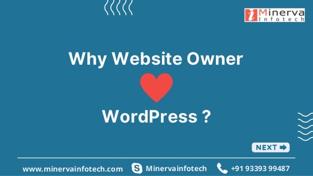 Why Website Owner
www.minervainfotech.com +91 93393 99487
Minervainfotech
WordPress ?
 
