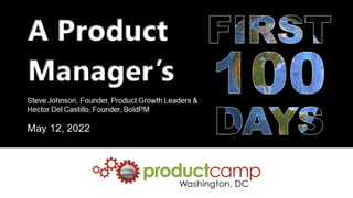 A Product Manager's First 100 Days | May 2022 ProductCamp DC