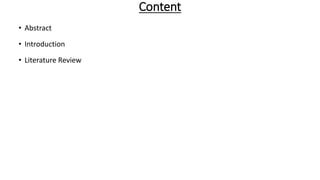 Content
• Abstract
• Introduction
• Literature Review
 