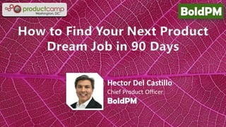 How To Land Your Next Product Dream Job in 90 Days  | ProductCamp DC