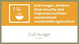End Hunger
By: My Le
 