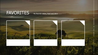 FAVORITES
PARIS
NEW
YORK
W
O
N
D
E
R
S
O
F
T
H
E
W
O
R
L
D
3
My favorite colors, food and place