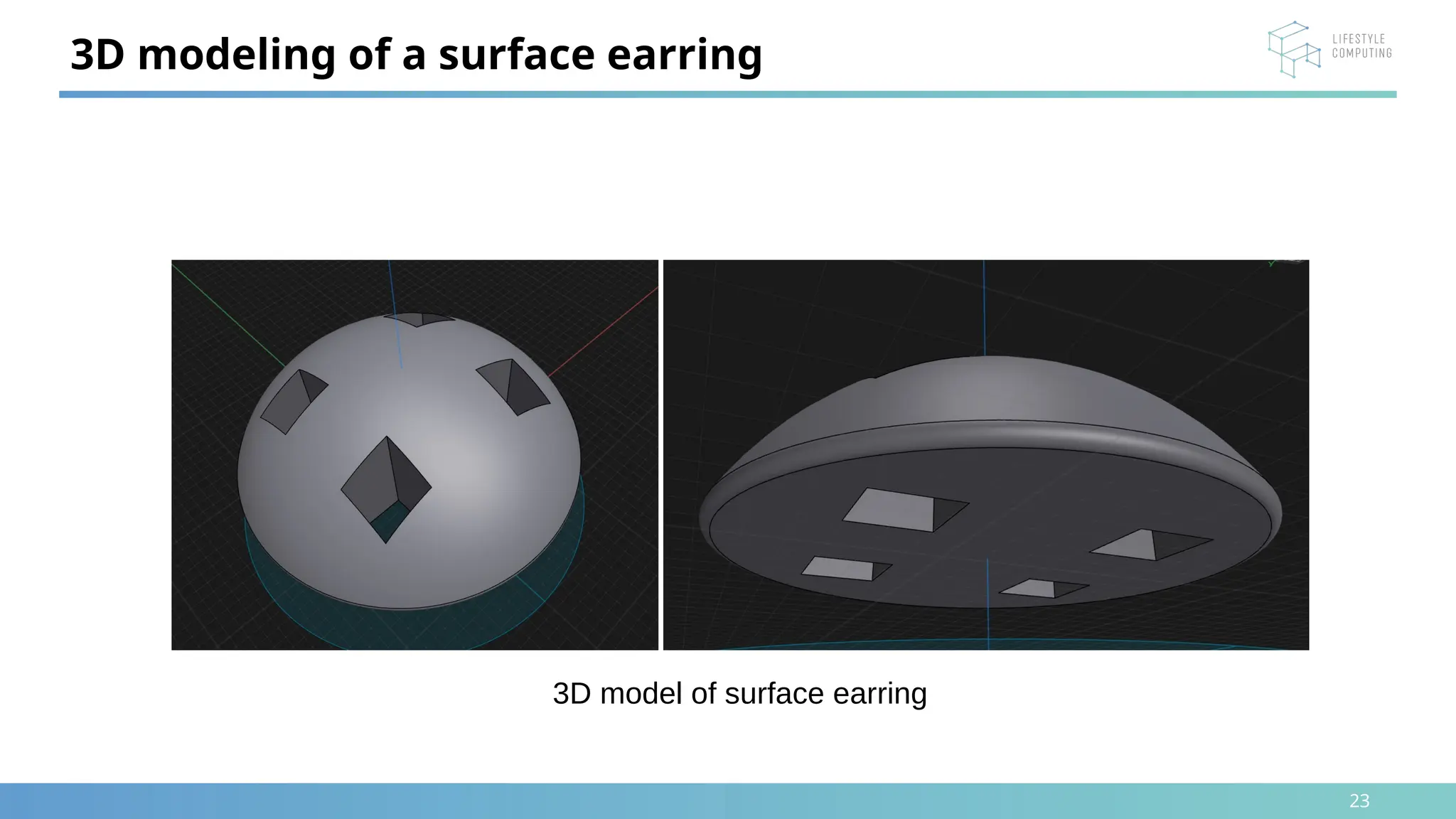 23
3D modeling of a surface earring
3D model of surface earring
 