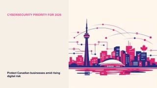 Why Cybersecurity Must Be Your Top Priority for Canadian Businesses in ...