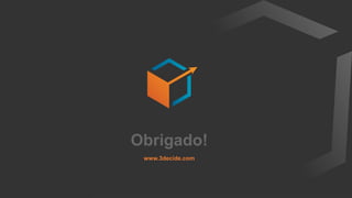 Obrigado! 
www.3decide.com 