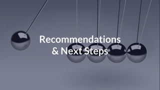 © Copyright 2018 NowSecure, Inc. All Rights Reserved. Proprietary information.
Recommendations
& Next Steps
 
