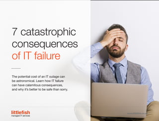 7 catastrophic consequences of IT failure | PDF