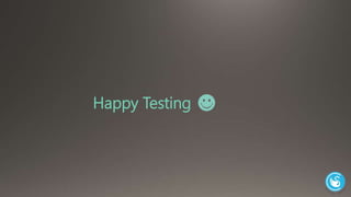 Happy Testing 
 