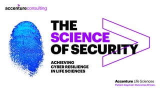 ACHIEVING
CYBERRESILIENCE
INLIFESCIENCES
Patient Inspired. Outcomes Driven.
 