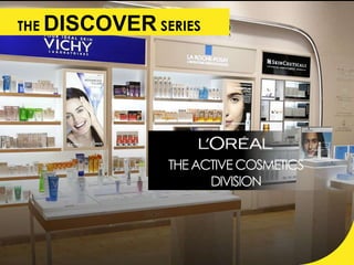 Discover L’Oréal’s Active Cosmetics Division
 