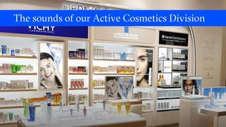 The sounds of our Active Cosmetics Division
 