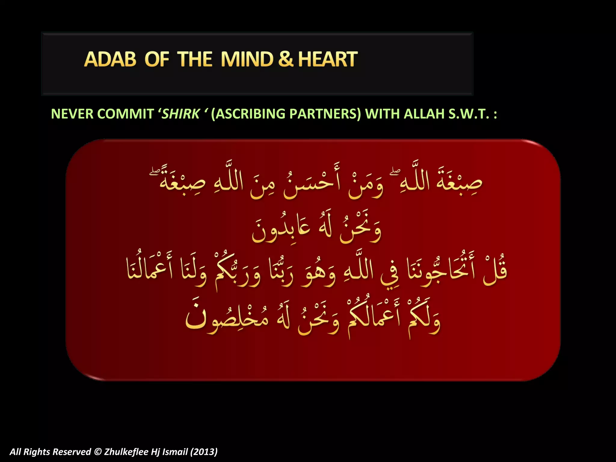 NEVER COMMIT ‘SHIRK ‘ (ASCRIBING PARTNERS) WITH ALLAH S.W.T. :

All Rights Reserved © Zhulkeflee Hj Ismail (2013)

 