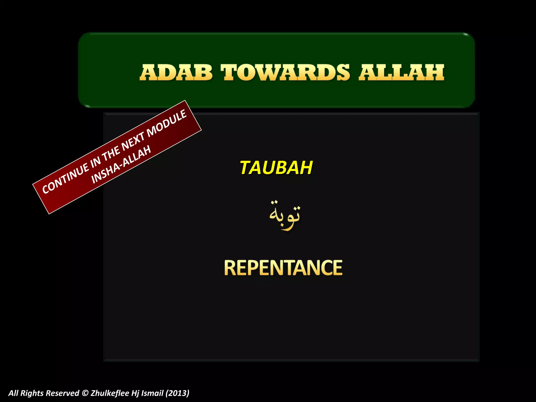 CO

O
TM
X
NE H
A
HE
N T A-ALL
I
E
INU INSH
NT

E
UL
D

All Rights Reserved © Zhulkeflee Hj Ismail (2013)

TAUBAH

 