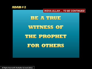 INSHA-ALLAH ... TO BE CONTINUED

All Rights Reserved© Zhulkeflee Hj Ismail (2011)

 