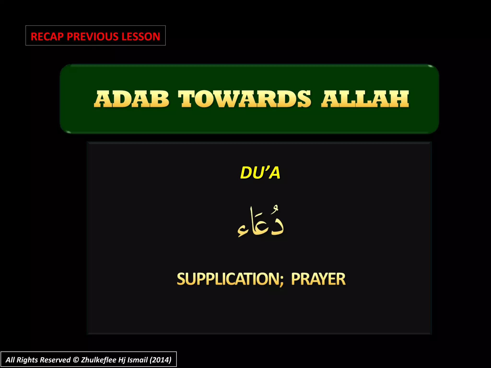 DU’ADU’A
RECAP PREVIOUS LESSON
All Rights Reserved © Zhulkeflee Hj Ismail (2014)All Rights Reserved © Zhulkeflee Hj Ismail (2014)
 
