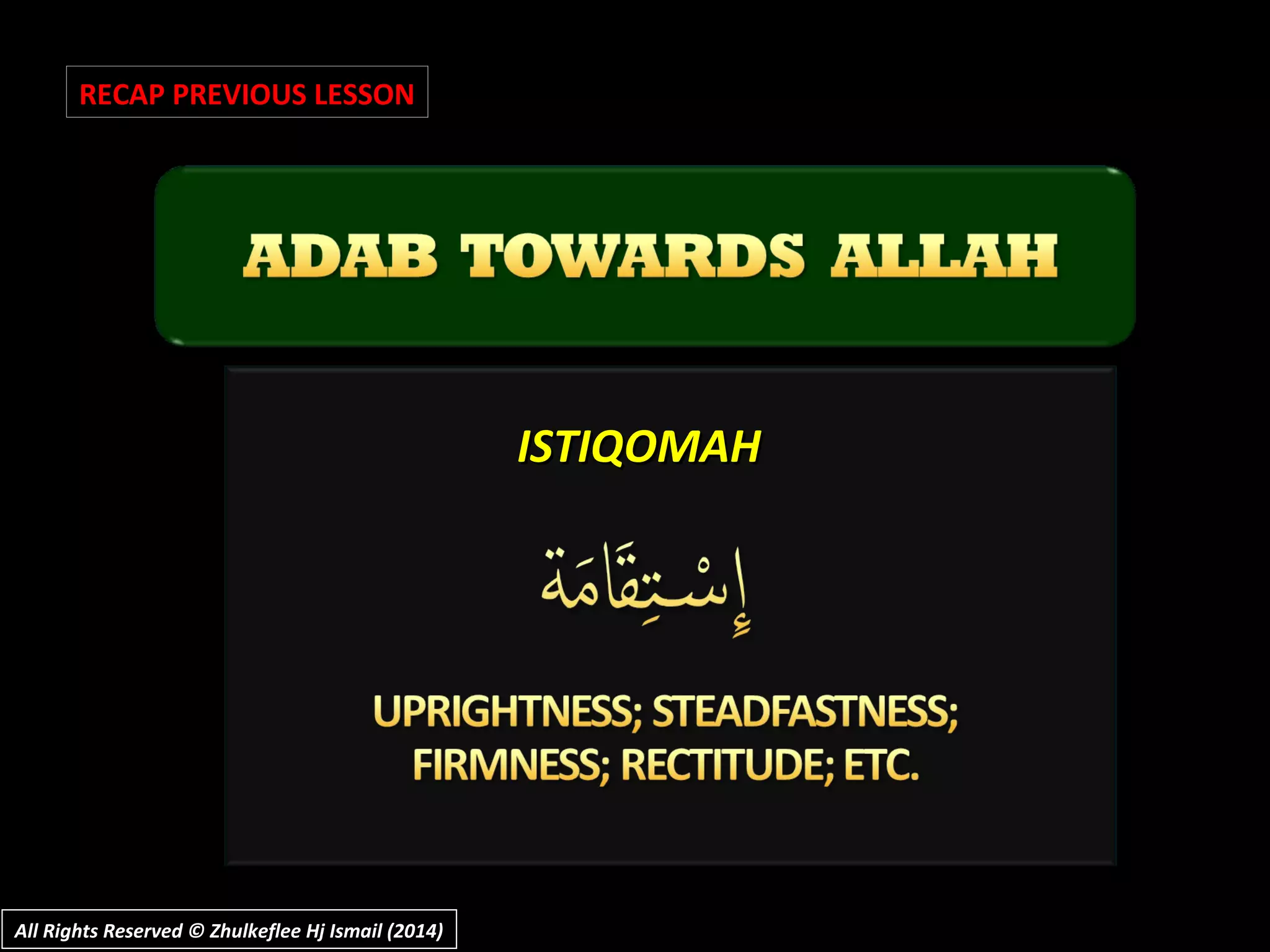 ISTIQOMAHISTIQOMAH
RECAP PREVIOUS LESSON
All Rights Reserved © Zhulkeflee Hj Ismail (2014)All Rights Reserved © Zhulkeflee Hj Ismail (2014)
 