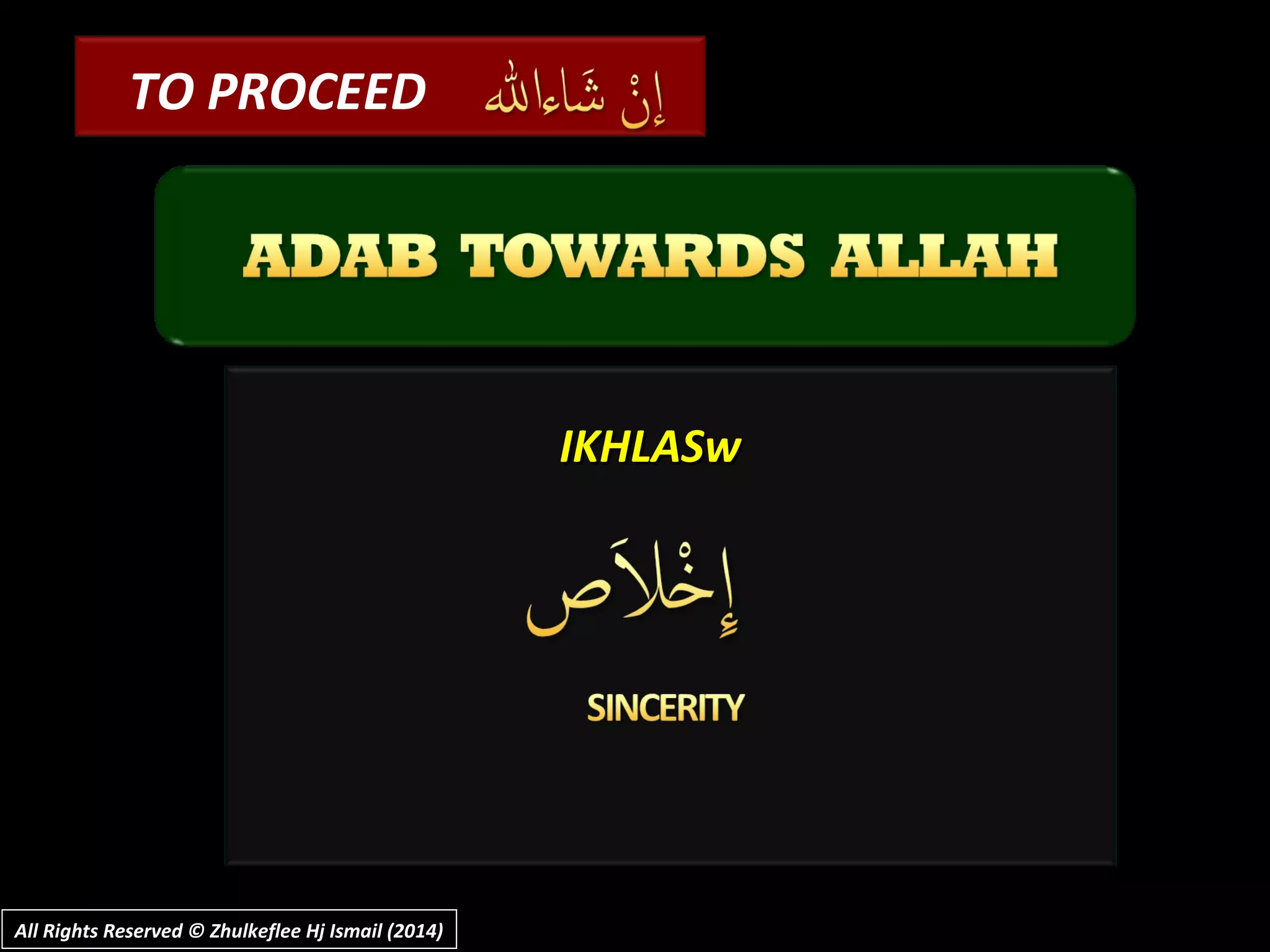 IKHLASwIKHLASw
TO PROCEED
All Rights Reserved © Zhulkeflee Hj Ismail (2014)All Rights Reserved © Zhulkeflee Hj Ismail (2014)
 