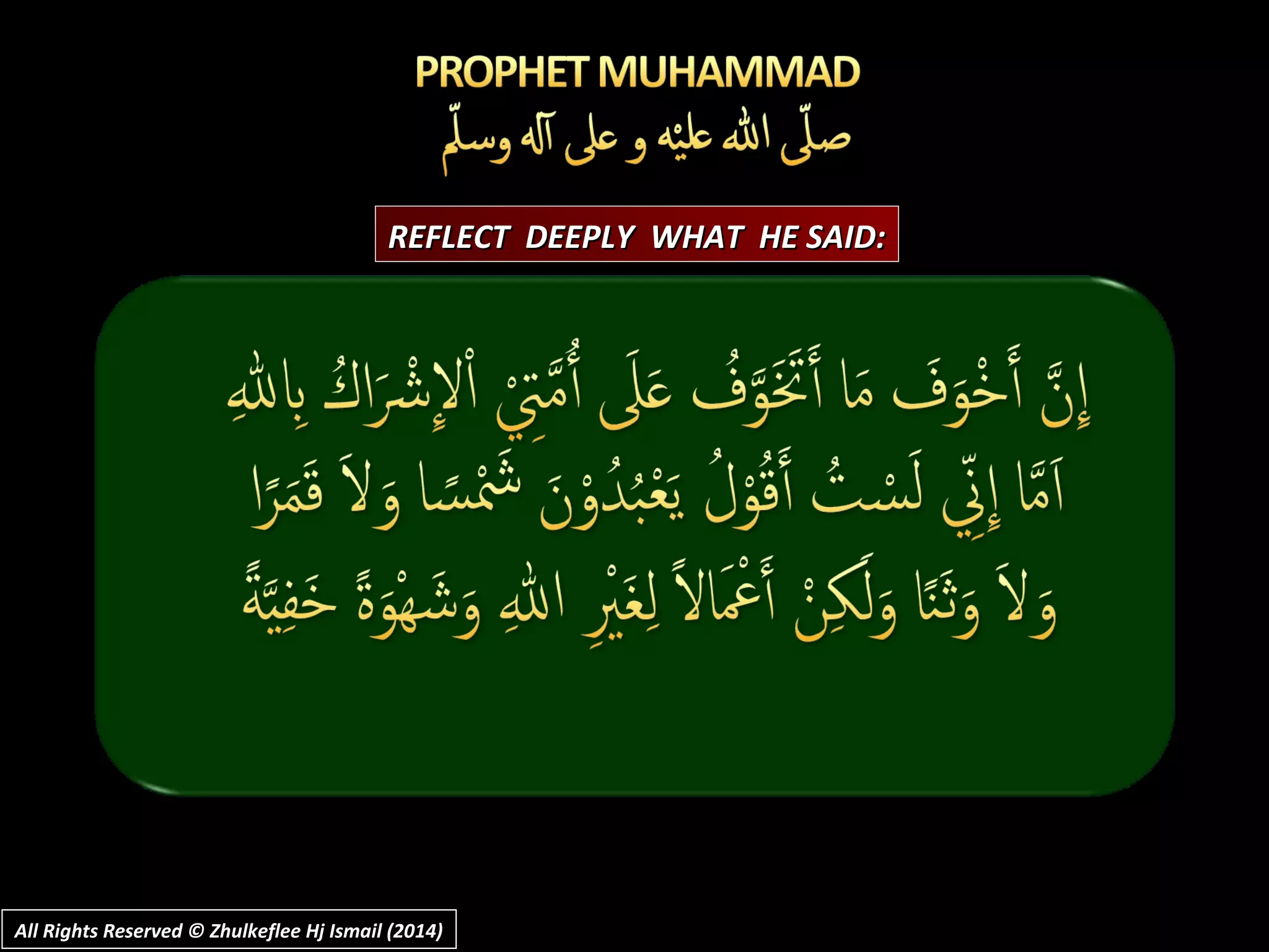 REFLECT DEEPLY WHAT HE SAID:REFLECT DEEPLY WHAT HE SAID:
All Rights Reserved © Zhulkeflee Hj Ismail (2014)All Rights Reserved © Zhulkeflee Hj Ismail (2014)
 