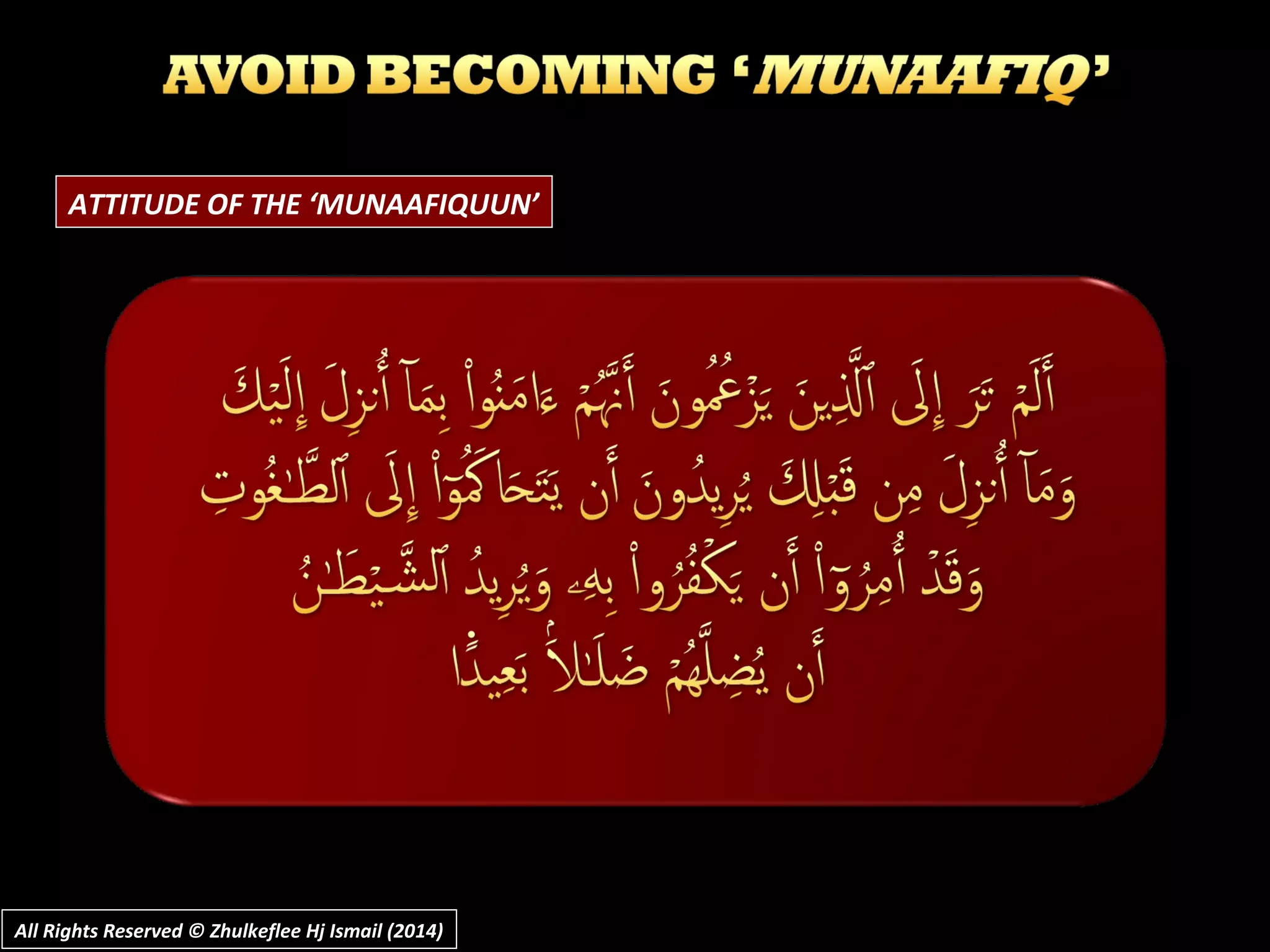 ATTITUDE OF THE ‘MUNAAFIQUUN’
All Rights Reserved © Zhulkeflee Hj Ismail (2014)All Rights Reserved © Zhulkeflee Hj Ismail (2014)
 