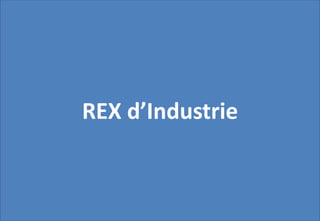 17
REX d’Industrie
 