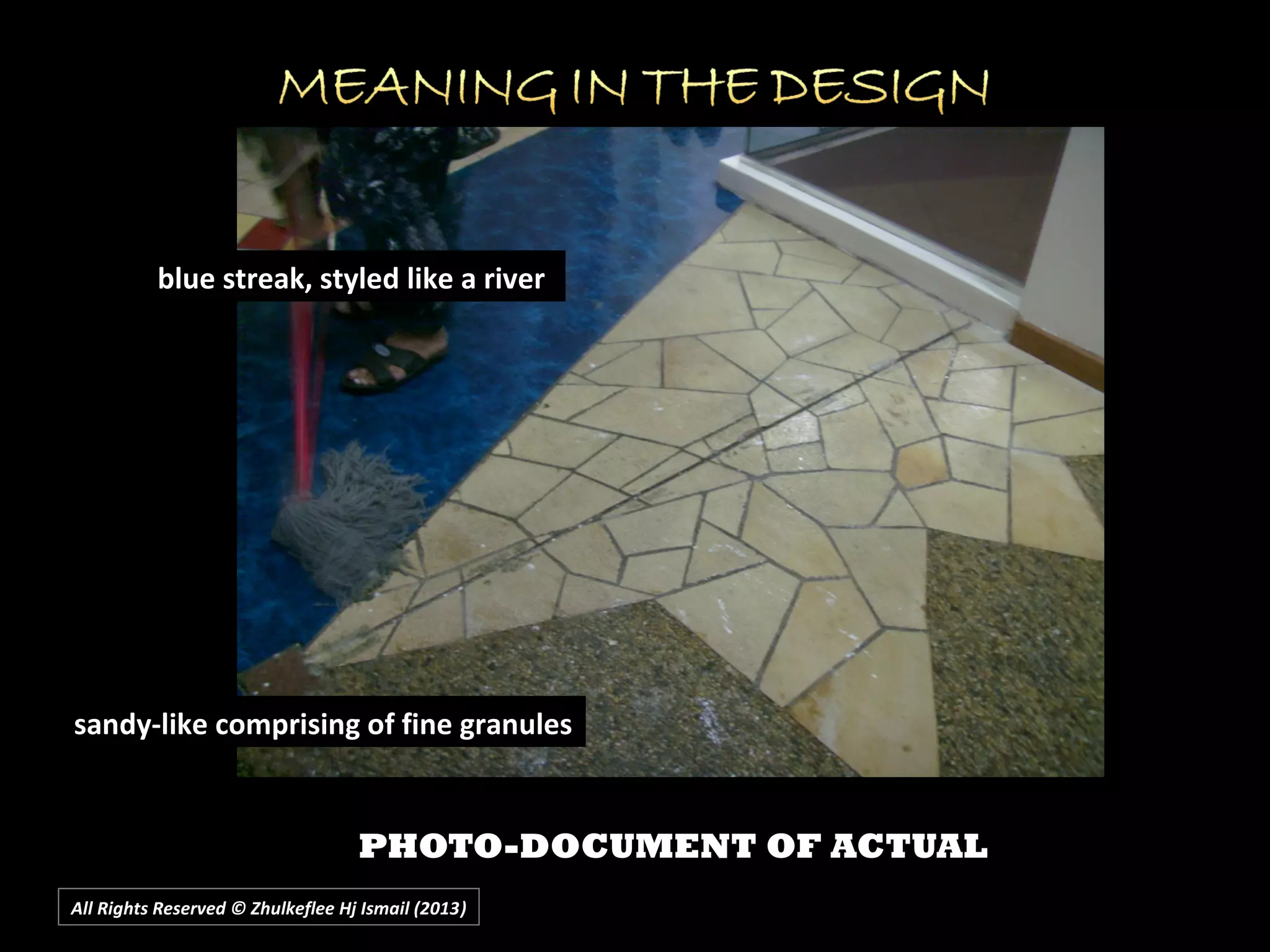 PHOTO-DOCUMENT OF ACTUALPHOTO-DOCUMENT OF ACTUAL
All Rights Reserved © Zhulkeflee Hj Ismail (2013))
sandy-like comprising of fine granules
blue streak, styled like a river
 