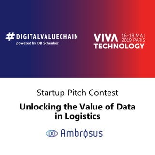 Startup Pitch Contest
Unlocking the Value of Data
in Logistics
 
