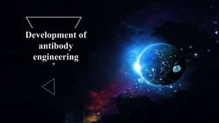 Development of
antibody
engineering
 
