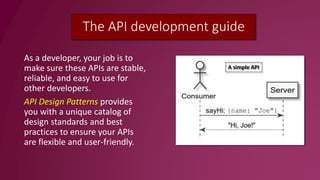 The API development guide
As a developer, your job is to
make sure these APIs are stable,
reliable, and easy to use for
ot...