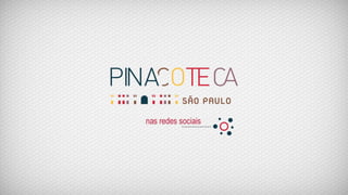 Apresentação sobre as redes sociais da Pinacoteca