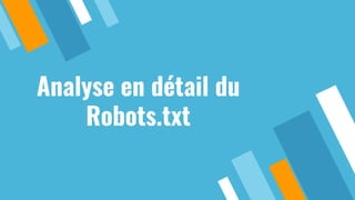 Analyse en détail du
Robots.txt
 