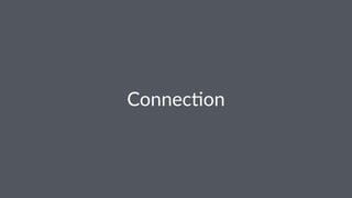 Connec&on
 