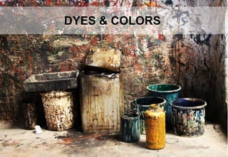 DYES & COLORS
 