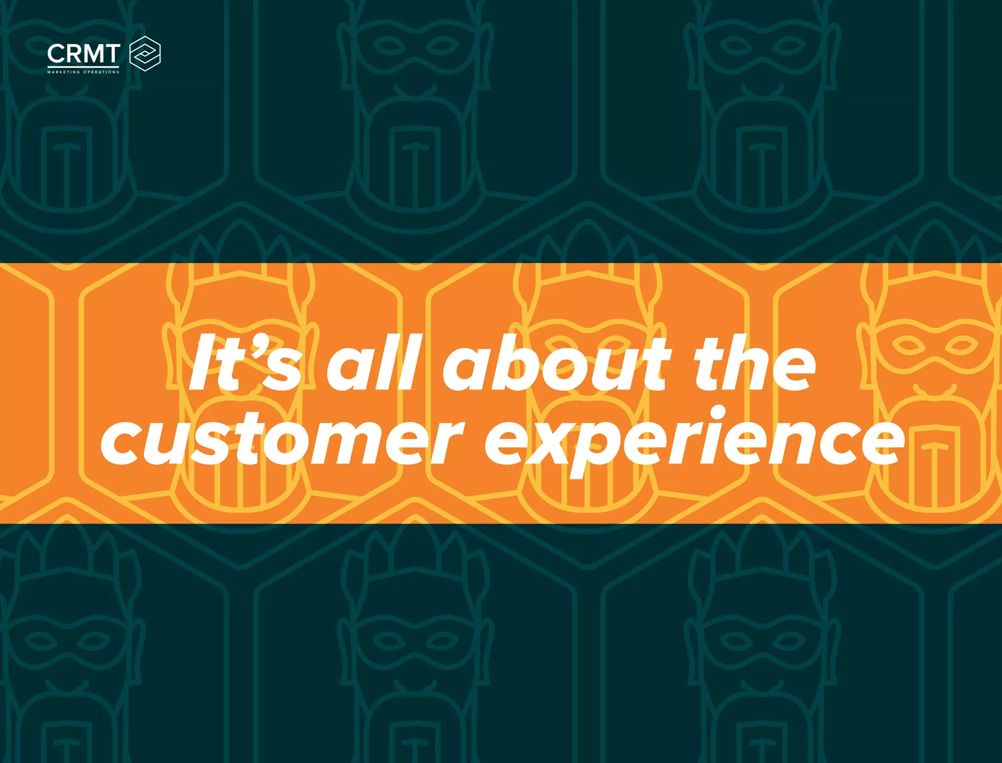 It’s all about the
customer experience
 