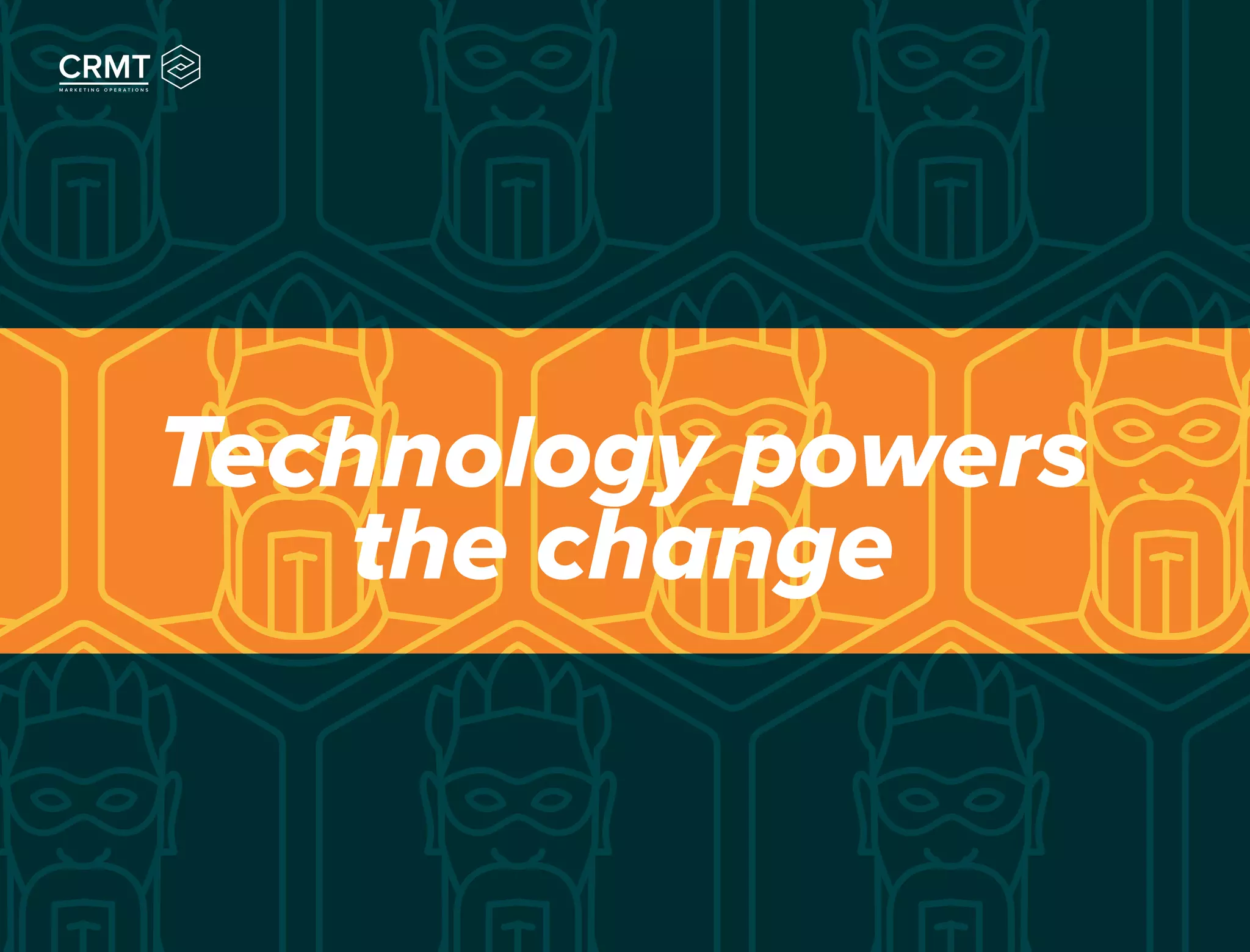 Technology powers
the change
 