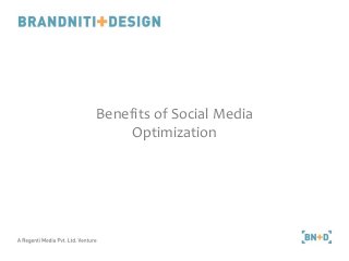 Benefits of Social Media
Optimization
 