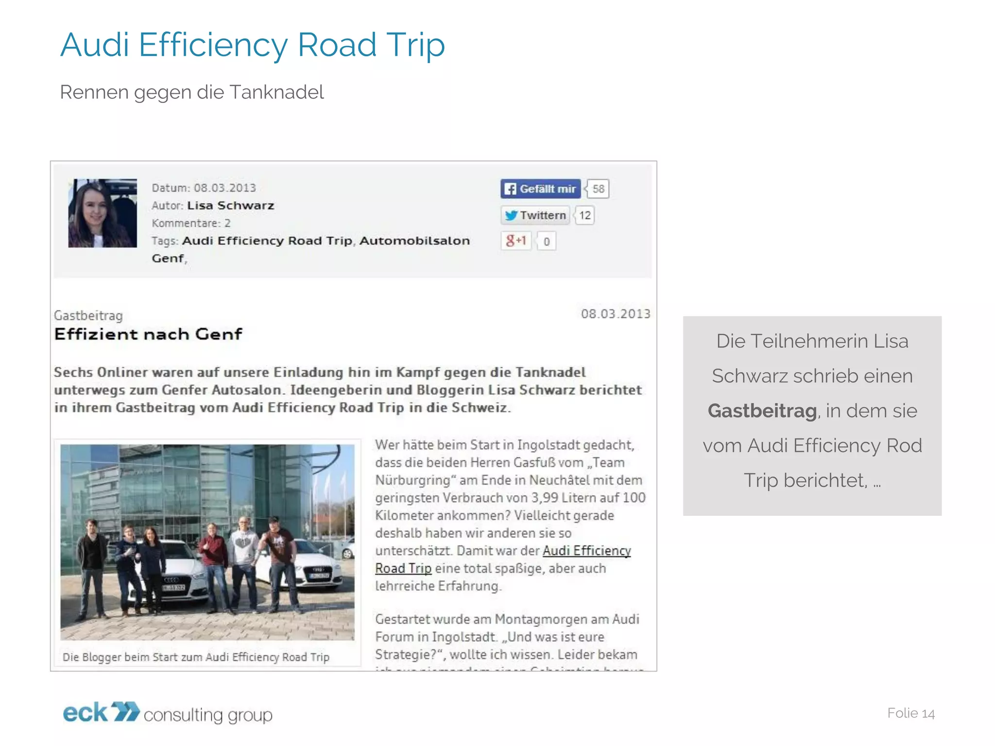 Audi Efficiency Road Trip 
Folie 14 
Rennen gegen die Tanknadel 
Die Teilnehmerin Lisa Schwarz schrieb einen Gastbeitrag, in dem sie vom Audi Efficiency Rod Trip berichtet, …  