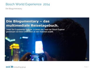 Bosch World Experience 2014 
Folie 7 
Die Blogumenatary  