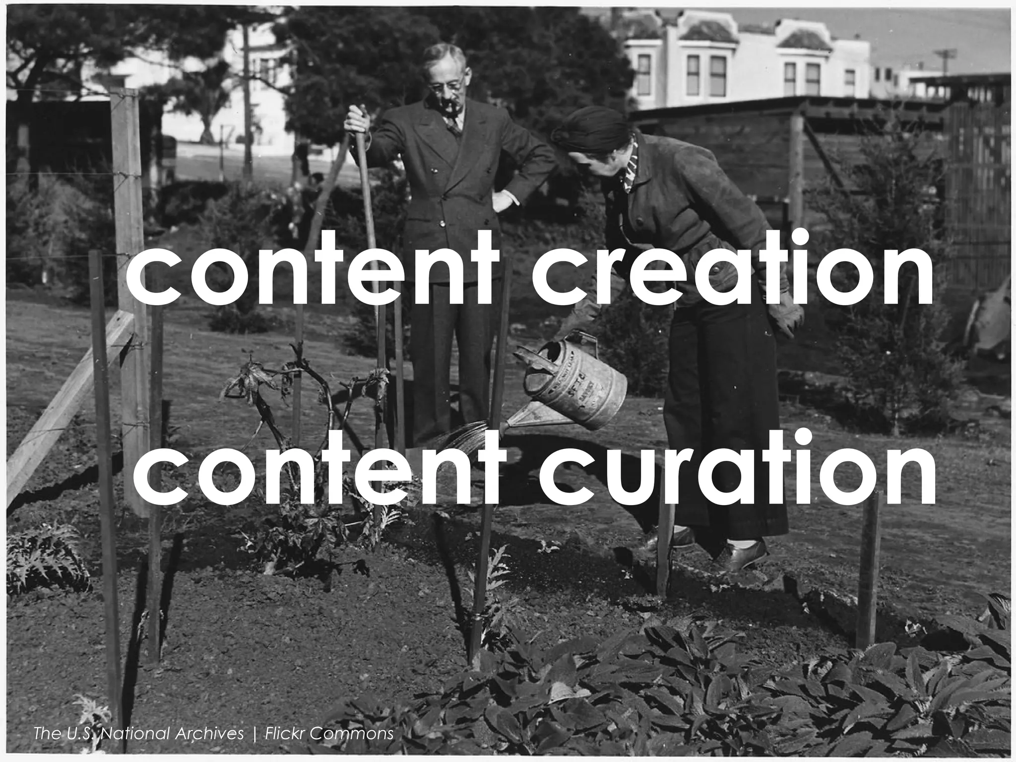 content creation
content curation
The U.S. National Archives | Flickr Commons

 