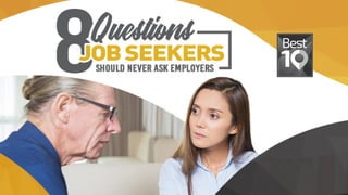  8 Questions Job Seekers Should Never Ask Employers