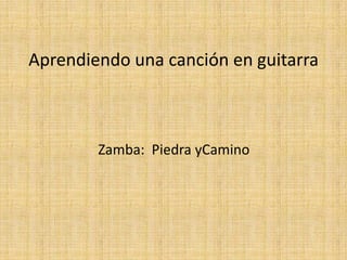 Aprendiendo una canción en guitarra



        Zamba: Piedra yCamino
 